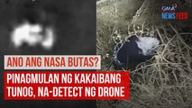 Ano ang nasa butas? – Pinagmulan ng kakaibang tunog, na-detect ng drone  | GMA Integrated Newsfeed