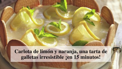 Carlota de limón y naranja, una tarta de galletas irresistible ¡en 15 minutos!