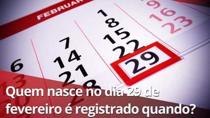 Quem nasce no dia 29 de fevereiro é registrado quando? Entenda