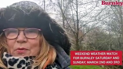 Weekend weather watch for Burnley for Saturday and Sunday,  March 2nd and 3rd