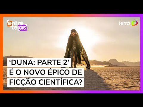 Duna: Parte 2 é o grande épico de ficção científica do cinema moderno?