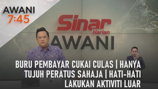 AWANI 7:45 [01/03/2024] – Buru pembayar cukai culas | Hanya tujuh peratus sahaja | Hati-hati lakukan aktiviti luar