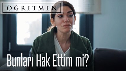 Bunları Hak Ettim mi?