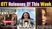 OTT Releases of This Week: From Maamla Legala hai to Poor Things; OTT Content Releasing this Week!
