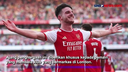 Declan Rice Raih Penghargaan Pemain Terbaik Liga Inggris di Football London Awards 2024