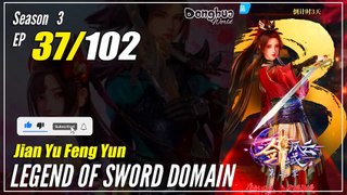 【Jian Yu Feng Yun】 S3 Ep. 37 (129) - The Legend Of Sword Domain | Donghua - 1080P
