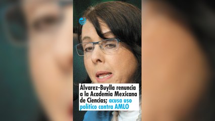 Álvarez-Buylla renuncia a la Academia Mexicana de Ciencias; acusa uso político contra AMLO