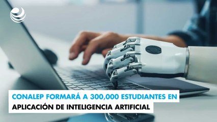 Conalep formará a 300,000 estudiantes en aplicación de inteligencia artificial HOR