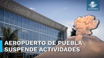 Por caída de ceniza del Popocatépetl, suspenden actividades en el aeropuerto de Puebla