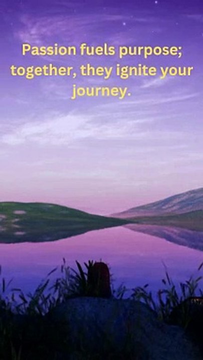 "Ignite Your Journey: Passion and Purpose Fuel the Flame! "