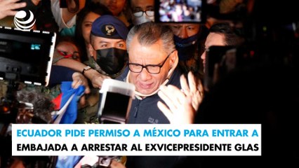 Скачать видео: Ecuador pide permiso a México para entrar a embajada a arrestar al exvicepresidente Glas