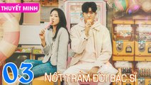 NỐT TRẦM ĐỜI BÁC SĨ - Tập 03 (Thuyết Minh) | Park Hyung Sik & Park Shin Hye