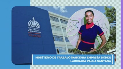 Ministerio de Trabajo sanciona empresa donde laboraba Paula Santana, hallada muerta en sus instalaciones