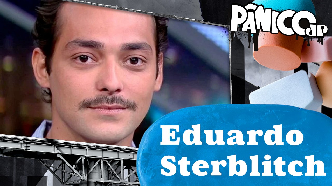 EDUARDO STERBLITCH - PÂNICO - 01/03/2024