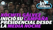 Xóchitl Gálvez inició su campaña presidencial desde la media noche | Reporte Indigo