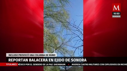 Reportan balacera en ejido El Claro, Sonora, se provocó una columna de humo