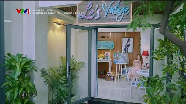 Phim Chúng Ta Phải Hạnh Phúc - tập 67