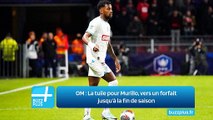 OM ‍: La tuile pour Murillo, vers un forfait jusqu'à la fin de saison