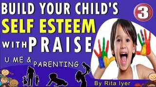 BUILD YOUR CHILD'S SELF ESTEEM WITH PRAISE II PARENTING TIPS BY RITA IYER II YOU ME & PARENTING-3