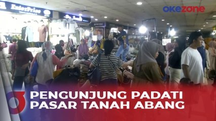 Laporan Langsung dari Pasar Tanah Abang, Pengunjung Borong Belanjaan Jelang Ramadan