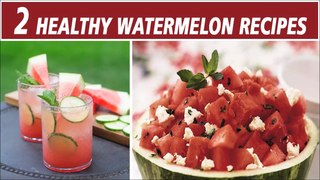 2 Healthy Watermelon Recipes | Watermelon Salad, Mojito For Summers By Chef Garima Gupta