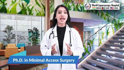 Pursuing Excellence UGC Recognized PhD in Minimal Access Surgery at World Laparoscopy Hospital