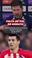 Simeone y la falta de gol de Morata