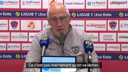 Clermont - Gastien sur le maintien : "Ce n'est pas maintenant qu'on va lâcher"