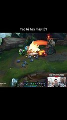 Tao tử hay mày tử - Đội Trưởng Feed - Liên Minh Huyền Thoại