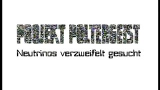 Projekt Poltergeist - Neutrinos verzweifelt gesucht - by ARTBLOOD