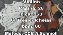Página: 26 Lição: 53 6° Três colcheias - Violino [60 bpm]