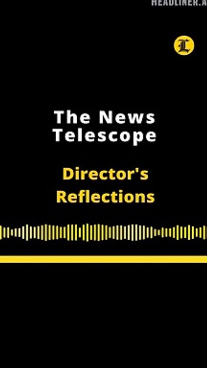 Director's Reflections | The News Telescope