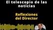 Reflexiones del Director | El telescopio de las noticias