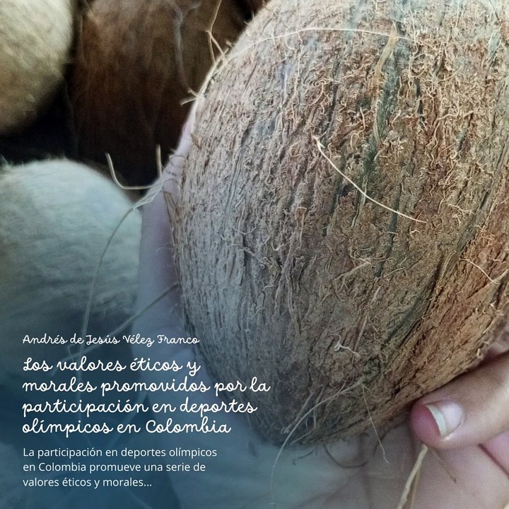 -ANDRÉS DE JESÚS VÉLEZ FRANCO- LOS VALORES ÉTICOS DE LA PARTICIPACIÓN DEPORTIVA EN COLOMBIA (PARTE 1) (@AndresdeJesus90)