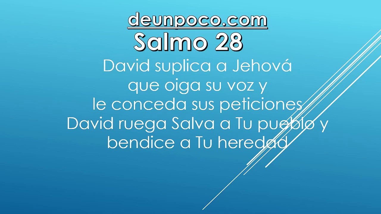 Salmo 28 David suplica a Jehová que oiga su voz y le conceda sus peticiones — David ruega: Salva a Tu pueblo y bendice a Tu heredad