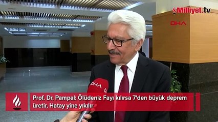 Prof. Dr. Pampal 'bu coğrafyanın en yıkıcı fayı' deyip uyardı