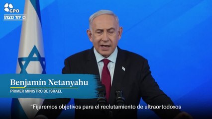 Netanyahu: "Fijaremos objetivos para el reclutamiento de ultraortodoxos"