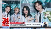 Chika in a Minute: Lisa sa SHINee concert | Heart sa Paris fashion show | Sofia Pablo | 24 Oras Weekend