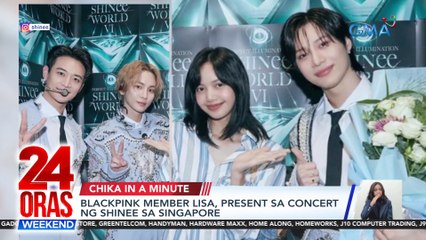 Chika in a Minute: Lisa sa SHINee concert | Heart sa Paris fashion show | Sofia Pablo | 24 Oras Weekend