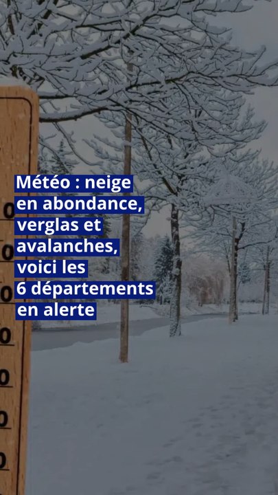 Météo : neige en abondance, verglas et avalanches, voici les 6 départements en alerte
