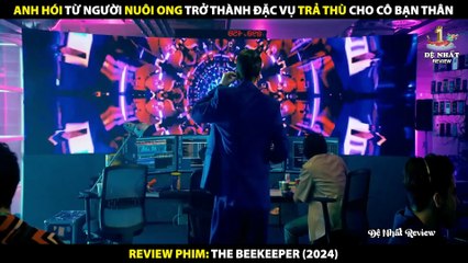 Anh Hói Từ Người Nuôi Ong Trở Thành Đặc Vụ Trả Thù Cho Cô Bạn Thân - Review Phim Mật Vụ Ong 2024