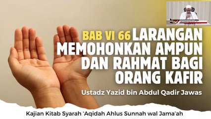 Ustadz Yazid bin Abdul Qodir Jawas: Tidak Memohon Ampun Bagi Orang Kafir