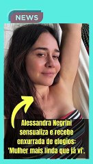 Alessandra Negrini sensualiza e recebe enxurrada de elogios 'Mulher mais linda que já vi'.