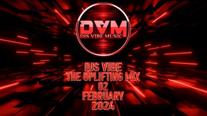 Djs Vibe - The Uplifting Mix 02 (February 2024)