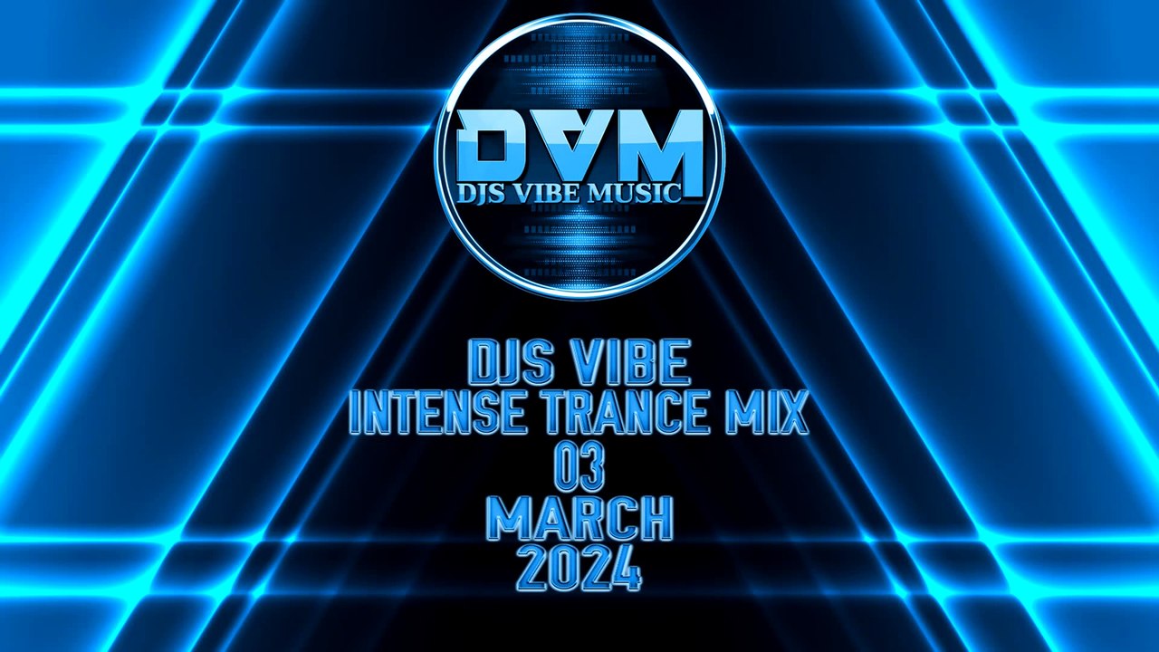 Djs Vibe - Intense Trance Mix 03 (March 2024) - video Dailymotion