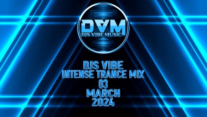 Djs Vibe - Intense Trance Mix 03 (March 2024)