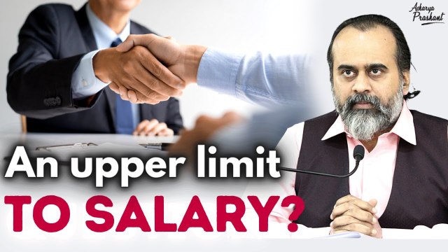 An upper limit to salary? || Acharya Prashant, with IIT Ropar (2022)