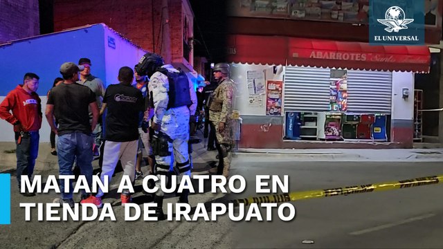 Ataque armado deja 4 muertos en una tienda de abarrotes de Irapuato, Guanajuato
