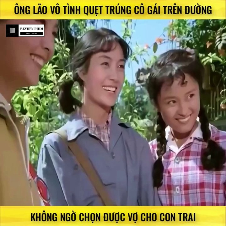 Review Phim - Ông Lão Vô Tình Quẹt Trúng Cô Gái Trên Đường, Không Ngờ Chọn Được Vợ Cho Con Trai