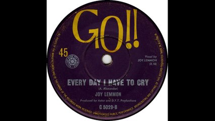 JOY LEMMON - Everyday I Have to Cry (1965)